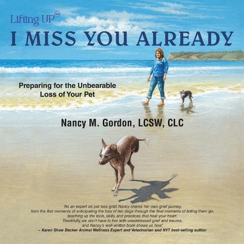 I Miss You Already: Preparing for the Unbearable Loss of Your Pet