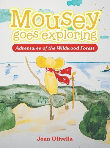 Mousey goes exploring: Adventures in the Wildwood Forest
