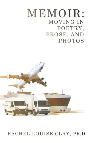 Memoir: Moving in Poetry, Prose, and Photos