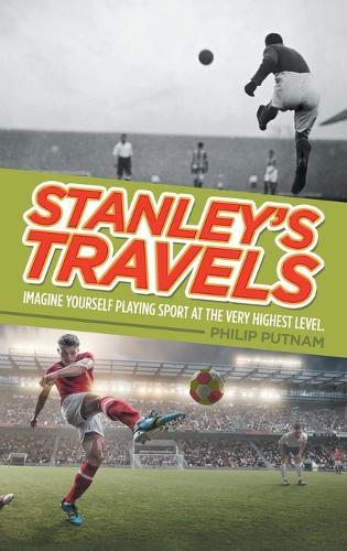 Stanley's Travels: Imagine yourself playing sport at the very highest level.