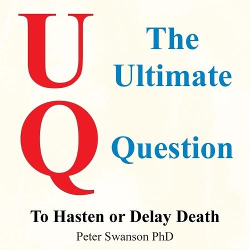 The Ultimate Question: To Hasten or Delay Death