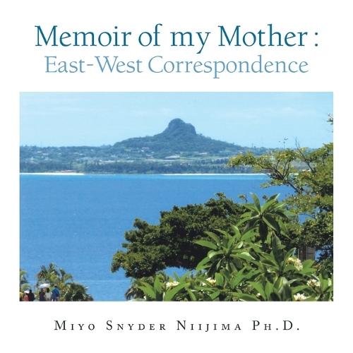 Memoir of my Mother: East-West Correspondence