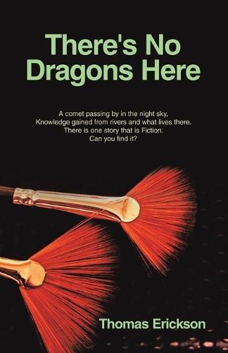 There's No Dragons Here: A comet passing by in the night sky, Knowledge gained from rivers and what lives there. There is one story that is Fiction. Can you find it?