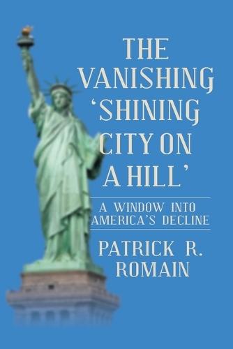 The Vanishing 'Shining City on a Hill': A Window Into America's Decline