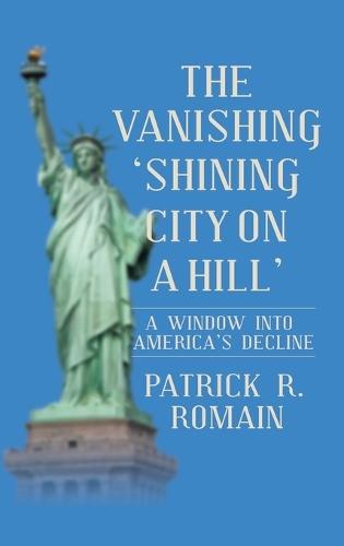 The Vanishing 'Shining City on a Hill': A Window Into America's Decline