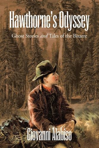 Hawthorne's Odyssey: Ghost Stories and Tales of the Bizarre