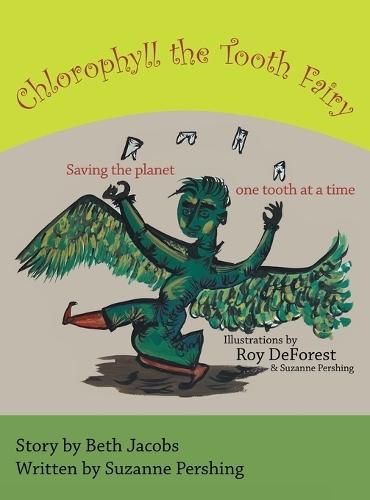 Chlorophyll the Tooth Fairy: Saving the planet one tooth at a time