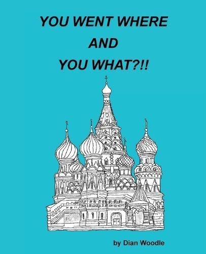 You Went Where and You What?!!