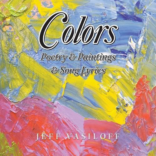 Colors: Poetry & Paintings & Song Lyrics