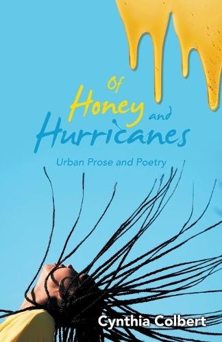 Of Honey and Hurricanes: Urban Prose and Poetry