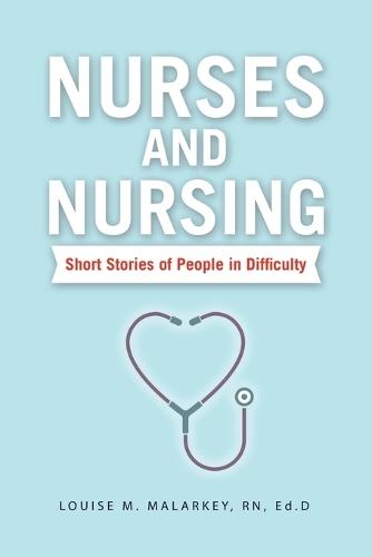 Nurses and Nursing: Short Stories of People in Difficulty