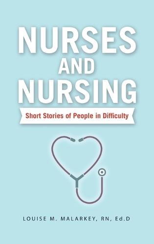 Nurses and Nursing: Short Stories of People in Difficulty
