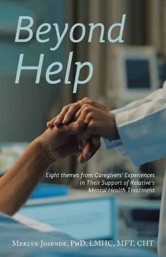 Beyond Help: Eight Themes from Caregivers' Experiences in Their Support of Relative's Mental Health Treatment