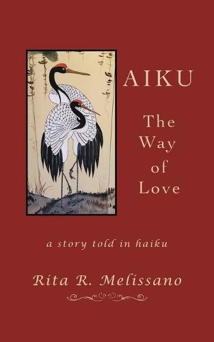 AIKU The Way of Love: A story told in Haiku