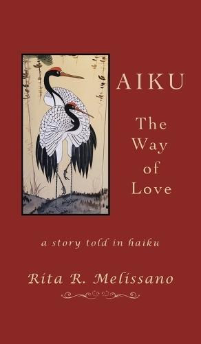 AIKU The Way of Love: A story told in Haiku