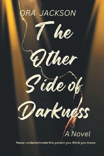The Other Side of Darkness: Never Underestimate the person you think you know