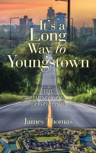 It's a Long Way to Youngstown: The Things You Do for Love