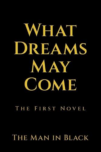 What Dreams May Come: The First Novel