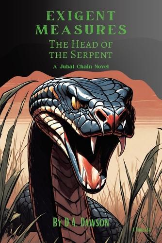 Exigent Measures: The Head of the Serpent A Jubal Chain Novel
