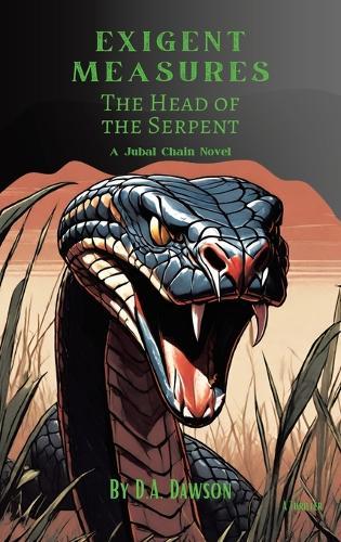 Exigent Measures: The Head of the Serpent A Jubal Chain Novel