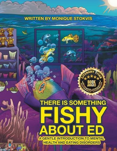 THERE IS SOMETHING FISHY ABOUT ed: A Gentle Introduction to Mental Health and Eating Disorders