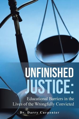Unfinished Justice: Educational Barriers in the Lives of the Wrongfully Convicted