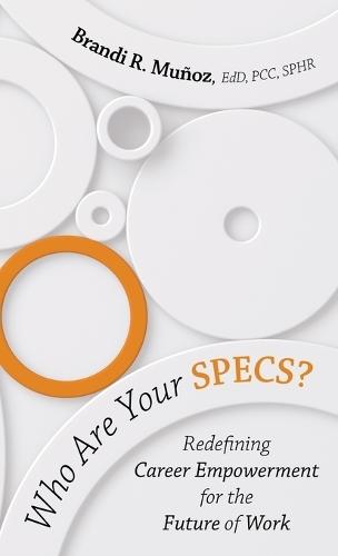 Who Are Your SPECS?: Redefining Career Empowerment for the Future of Work