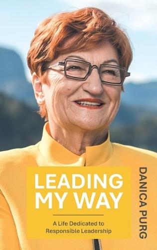 Leading My Way: A Life Dedicated to Responsible Leadership