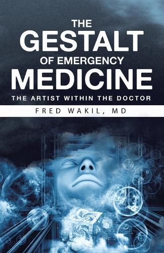 THE GESTALT of EMERGENCY MEDICINE: The Artist Within The Doctor