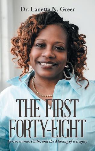 The First Forty-Eight: Perseverance, Faith, and the Making of a Legacy
