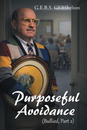 Purposeful Avoidance: (Bullied, Part 2)