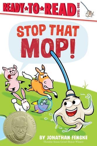 Stop That Mop!: Ready-To-Read Level 1 (Theodor Seuss Geisel Award)