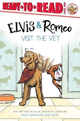 Elvis & Romeo Visit the Vet: Ready-To-Read Level 1