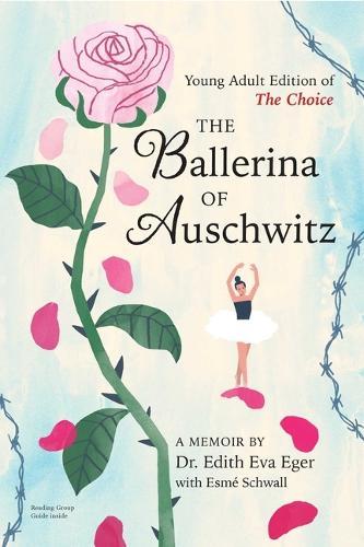 The Ballerina of Auschwitz: Young Adult Edition of the Choice