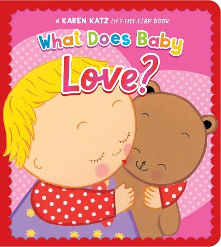What Does Baby Love?: A Karen Katz Lift-the-Flap Book