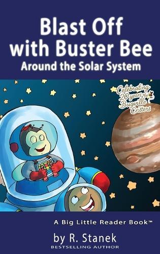 Blast Off with Buster Bee Around the Solar System: A Bugville Critters Story About Curiosity, Discovery, and Our Solar System