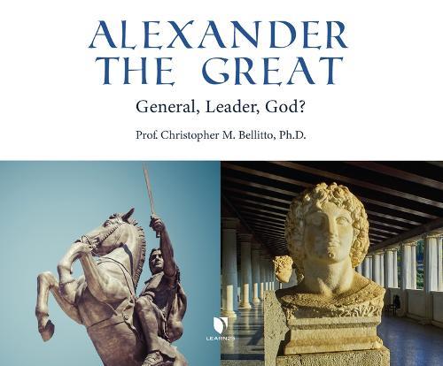 Alexander the Great: General, Leader, God?