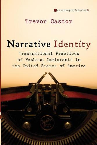 Narrative Identity: Transnational Practices of Pashtun Immigrants in the United States of America