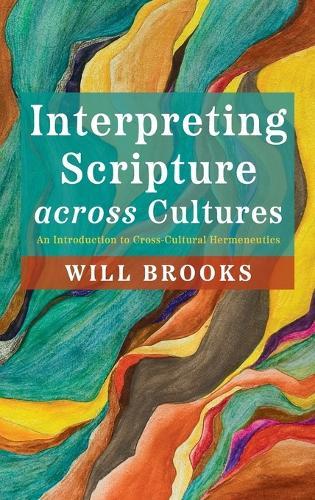 Interpreting Scripture Across Cultures: An Introduction to Cross-Cultural Hermeneutics