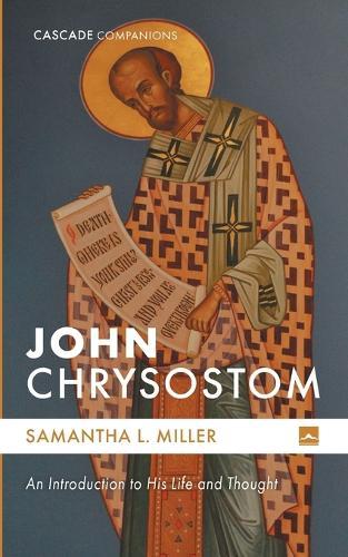 John Chrysostom: An Introduction to His Life and Thought