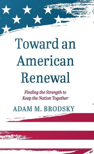 Toward an American Renewal: Finding the Strength to Keep the Nation Together