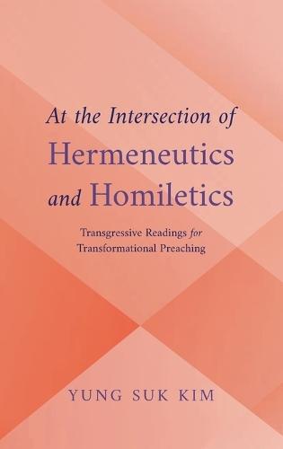 At the Intersection of Hermeneutics and Homiletics: Transgressive Readings for Transformational Preaching