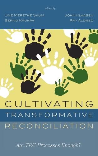 Cultivating Transformative Reconciliation: Are Trc Processes Enough?