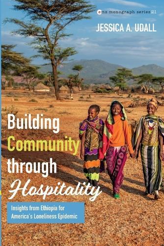 Building Community Through Hospitality: Insights from Ethiopia for America's Loneliness Epidemic
