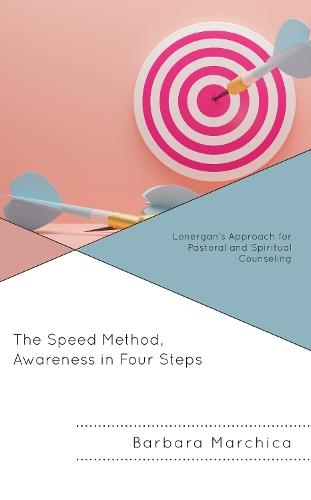 The Speed Method, Awareness in Four Steps: Lonergan’s Approach for Pastoral and Spiritual Counseling