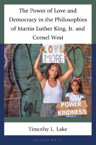 The Power of Love and Democracy in the Philosophies of Martin Luther King, Jr. and Cornel West
