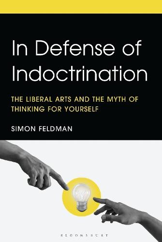 In Defense of Indoctrination: The Liberal Arts and the Myth of Thinking for Yourself
