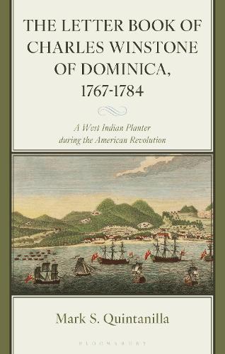The Letter Book of Charles Winstone of Dominica, 1767-1784: A West Indian Planter during the American Revolution