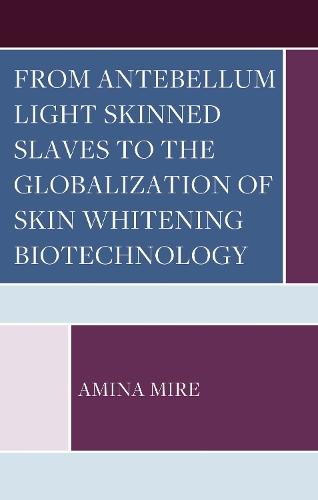 From Antebellum Light Skinned Slaves to the Globalization of Skin Whitening Biotechnology