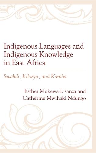 Indigenous Languages and Indigenous Knowledge in East Africa: Swahili, Kikuyu, and Kamba